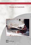 Poverty in Guatemala di World Bank Group, Inc World Book, Bank World Bank edito da World Bank Group Publications