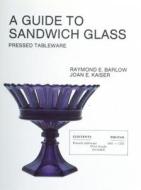 A Guide to Sandwich Glass di Raymond E. Barlow edito da Schiffer Publishing Ltd