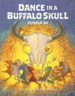 Dance in a Buffalo Skull di Zitkala-Sa edito da SOUTH DAKOTA HISTORICAL SOC