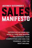 Jeffrey Gitomer's Sales Manifesto: Imperative Actions You Need to Take and Master to Dominate Your Competition and Win f di Jeffrey Gitomer edito da SOUND WISDOM