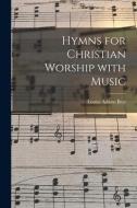 Hymns for Christian Worship With Music di Louisa Adams Beal edito da LIGHTNING SOURCE INC