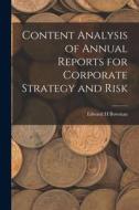 Content Analysis of Annual Reports for Corporate Strategy and Risk di Edward H. Bowman edito da LEGARE STREET PR