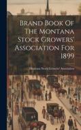 Brand Book Of The Montana Stock Growers' Association For 1899