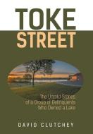 Toke Street di David Clutchey, Paul Henry Dallaire edito da FriesenPress