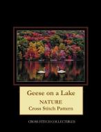 Geese on a Lake: Nature Cross Stitch Pattern di Kathleen George, Cross Stitch Collectibles edito da INDEPENDENTLY PUBLISHED