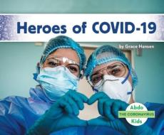 Heroes of Covid-19 di Grace Hansen edito da ABDO KIDS