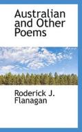 Australian And Other Poems di Roderick Flanagan edito da Bibliolife