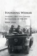 Founding Weimar di Mark Jones edito da Cambridge University Press