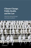 Climate Change, Public Health, and the Law di Michael Burger edito da Cambridge University Press