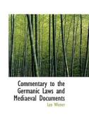 Commentary To The Germanic Laws And Mediaeval Documents di Leo Wiener edito da Bibliolife