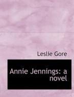Annie Jennings di Leslie Gore edito da Bibliolife