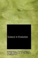 Greece In Evolution di Anonymous edito da Bibliolife
