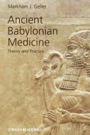 Ancient Babylonian Medicine Ni di Geller edito da John Wiley & Sons
