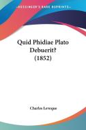 Quid Phidiae Plato Debuerit? (1852) di Charles Leveque edito da Kessinger Publishing