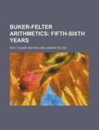 Buker-Felter Arithmetics di Eva F. Buker edito da Rarebooksclub.com