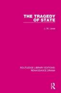 The Tragedy of State di J. W. Lever edito da Taylor & Francis Ltd