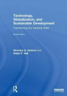 Technology, Globalization, and Sustainable Development di Nicholas A Ashford, Ralph P Hall edito da Taylor & Francis Ltd