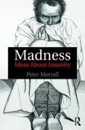 Madness di Peter (University of Leeds Morrall edito da Taylor & Francis Ltd