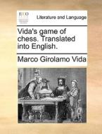 Vida's Game Of Chess. Translated Into English di Marco Girolamo Vida edito da Gale Ecco, Print Editions