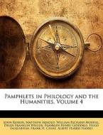 Pamphlets In Philology And The Humanities, Volume 4 di John Ruskin, Matthew Arnold, William Richard Morfill edito da Nabu Press
