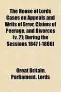 The House Of Lords Cases On Appeals And di Great Britain Parliament Lords edito da General Books