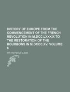 History Of Europe From The Commencement di Sir Archibald Alison edito da Rarebooksclub.com