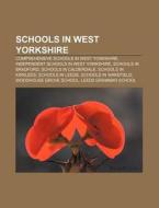 Schools In West Yorkshire: Comprehensive Schools In West Yorkshire, Independent Schools In West Yorkshire, Schools In Bradford di Source Wikipedia edito da Books Llc, Wiki Series