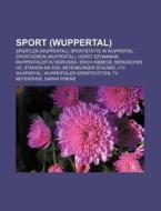 Sport (Wuppertal) di Quelle Wikipedia edito da Books LLC, Reference Series