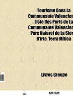 Tourisme Dans La Communaut Valencienne: di Livres Groupe edito da Books LLC, Wiki Series