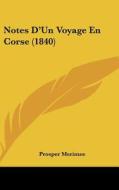 Notes D'Un Voyage En Corse (1840) di Prosper Merimee edito da Kessinger Publishing
