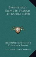 Brunetiere's Essays in French Literature (1898) di Ferdinand Brunetiere edito da Kessinger Publishing