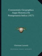 Commentatio Geographica Atque Historica de Pentapotamia Indica (1827) di Christiani Lassenii edito da Kessinger Publishing