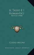 Il Tasso E I Romantici: Notule (1904) di Guido Muoni edito da Kessinger Publishing