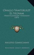 Onallo Vamterulet Es Vedvam: Nemzetgazdaszati Tanulmany (1875) di Arisztid Szmrecsanyi edito da Kessinger Publishing