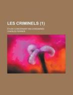 Les Criminels; Etude Concernant 859 Condamnes (1 ) di United States Bureau of the Census, Charles Perrier edito da Rarebooksclub.com