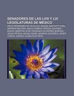 Senadores de las LVIII y LIX Legislaturas de México di Fuente Wikipedia edito da Books LLC, Reference Series