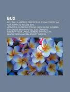 Bus: Autobus, Buurtbus, Geleide Bus, Bus di Bron Wikipedia edito da Books LLC, Wiki Series