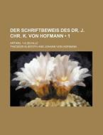 Der Schriftbeweis Des Dr. J. Chr. K. Von Hofmann (1 ); Artikel 1-6 (schlu) di Theodor Kliefoth edito da General Books Llc