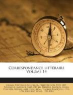 Correspondance Litteraire Volume 14 di Meister Jacques-Henri 1744-1826 edito da Nabu Press