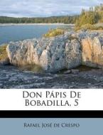 Don Papis De Bobadilla, 5 edito da Nabu Press