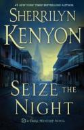 Seize the Night di Sherrilyn Kenyon edito da St. Martin's Press