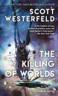 The Killing of Worlds: Book Two of Succession di Scott Westerfeld edito da TOR BOOKS