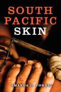 South Pacific Skin di Amanda D Fornal edito da Lulu.com