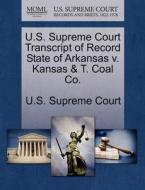 U.s. Supreme Court Transcript Of Record State Of Arkansas V. Kansas & T. Coal Co. edito da Gale Ecco, U.s. Supreme Court Records