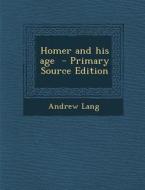 Homer and His Age di Andrew Lang edito da Nabu Press
