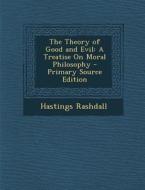 The Theory of Good and Evil: A Treatise on Moral Philosophy - Primary Source Edition di Hastings Rashdall edito da Nabu Press