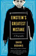 Einstein's Greatest Mistake: A Biography di David Bodanis edito da MARINER BOOKS