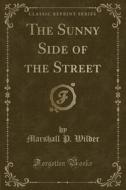 The Sunny Side Of The Street (classic Reprint) di Marshall P Wilder edito da Forgotten Books