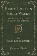 Eight Lands In Eight Weeks di Marcia Penfield Snyder edito da Forgotten Books