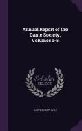 Annual Report Of The Dante Society, Volumes 1-5 edito da Palala Press